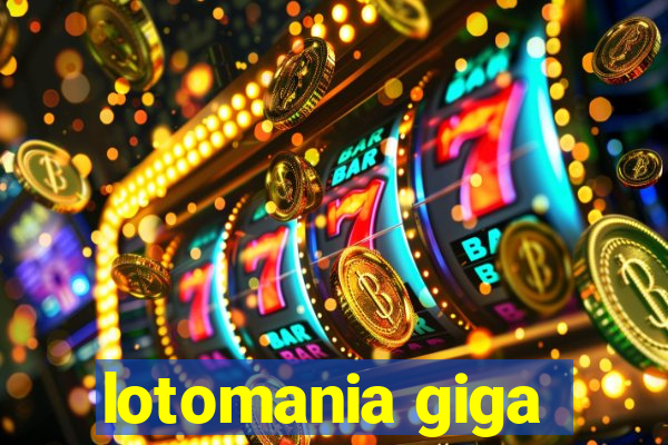 lotomania giga-sena